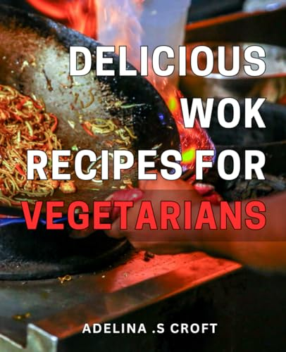 Delicious Wok Recipes for Vegetarians: Savor authentic Asian flavors with our easy and healthy wok dishes for meat-free eaters.