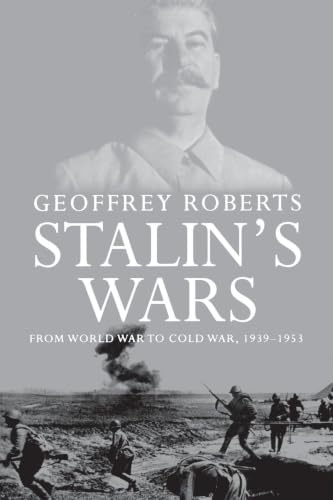 Stalin's Wars: From World War to Cold War, 1939-1953