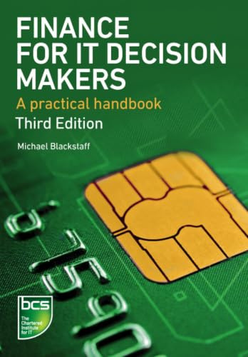 Finance for IT Decision Makers: A practical handbook: A practical handbook - Third edition