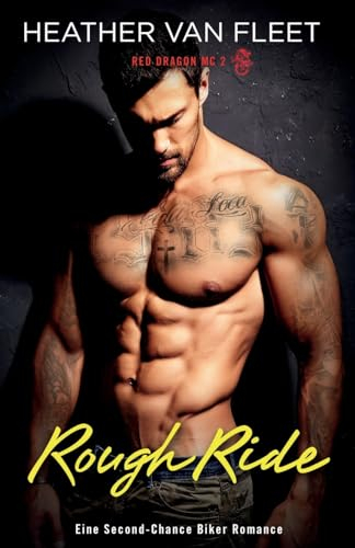 Rough Ride: Eine Second-Chance Biker Romance (Red Dragon MC, Band 2)