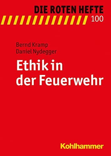 Ethik in der Feuerwehr (Die Roten Hefte, 100, Band 100)