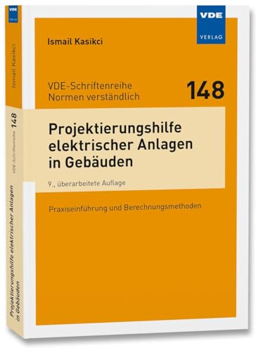 Projektierungshilfe elektrischer Anlagen in Gebäuden: Praxiseinführung und Berechnungsmethoden (VDE-Schriftenreihe – Normen verständlich Bd. 148)