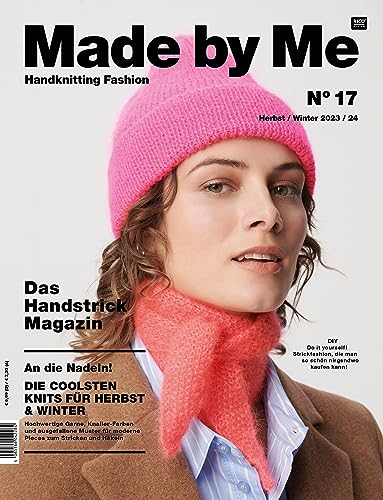 Made by Me Handknitting Fashion No 17: Das Handstrick Magazin Herbst / Winter 2023 / 24 - DIY Do it yourself! Strickfashion, die man so schön ... für moderne Pieces zum Stricken und Häkeln
