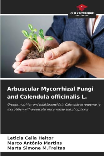 Arbuscular Mycorrhizal Fungi and Calendula officinalis L.: Growth, nutrition and total flavonoids in Calendula in response to inoculation with arbuscular mycorrhizae and phosphorus