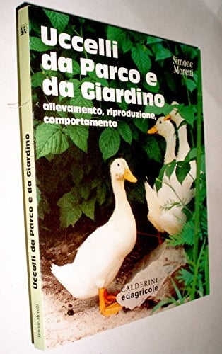 Uccelli da parco e da giardino. Allevamento, riproduzione, comportamento