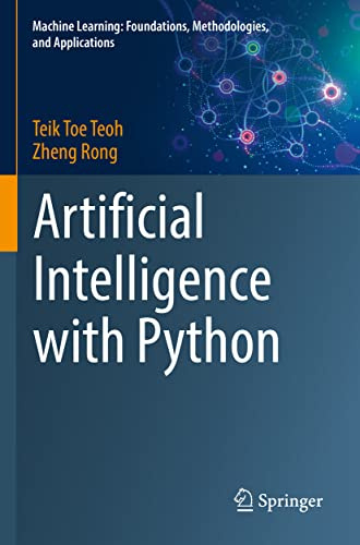 Artificial Intelligence with Python (Machine Learning: Foundations, Methodologies, and Applications)