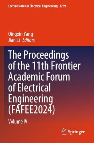 The Proceedings of the 11th Frontier Academic Forum of Electrical Engineering (FAFEE2024): Volume IV (Lecture Notes in Electrical Engineering, 1289)