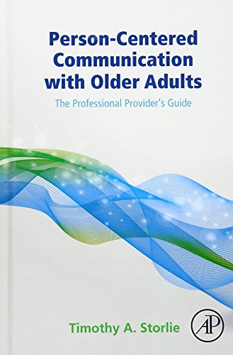 Person-Centered Communication with Older Adults: The Professional Provider's Guide