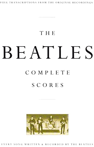 The Beatles - Complete Scores. Kammerensemble: Full Transcriptions from the Original Recordings. Every Song Written & Recorded by the Beatles (Transcribed Score)