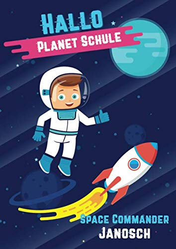 Hallo Planet Schule - Space Commander Janosch: Cooles personalisiertes Schreiblernheft und Malbuch A4 110 Seiten, Geschenk für Jungen zur Einschulung und zum Buchstaben schreiben lernen