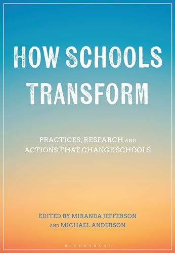 How Schools Transform: Practices, Research and Actions that Change Schools