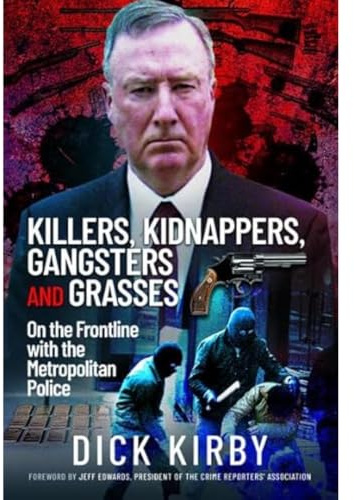 Killers, Kidnappers, Gangsters and Grasses: On the Frontline with the Metropolitan Police