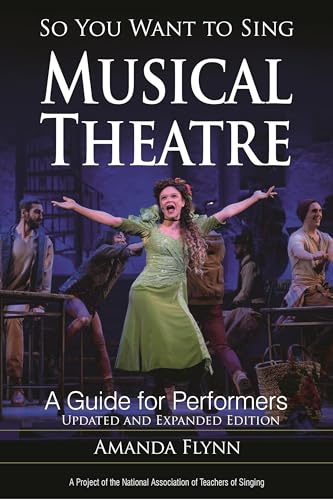 So You Want to Sing Musical Theatre: A Guide for Performers: 21