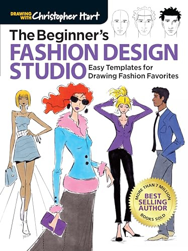 Beginner's Fashion Design Studio: Easy Templates for Drawing Fashion Favorites (Drawing with Christopher Hart)
