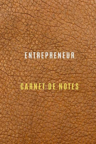 Carnet d'entrepreneur pour noter les objectifs de travail et business, les activités quotidiennes et les réflexions ,Historiques,stratégies: Cahier ... votre projet professionnel d'entrepreneuriat
