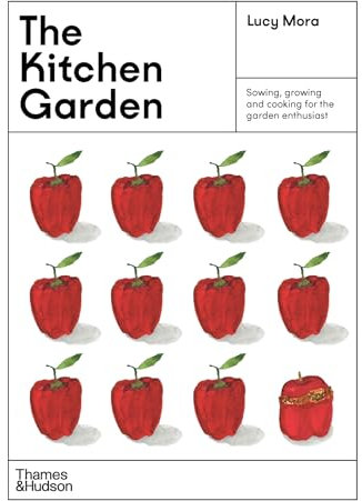 The Kitchen Garden: Sowing, growing and cooking for the garden enthusiast