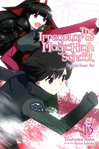 The Irregular at Magic High School, Vol. 13 (light novel): Steeplechase Arc (Volume 13)