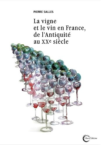 La vigne et le vin en France, de l'Antiquité au XXe siècle