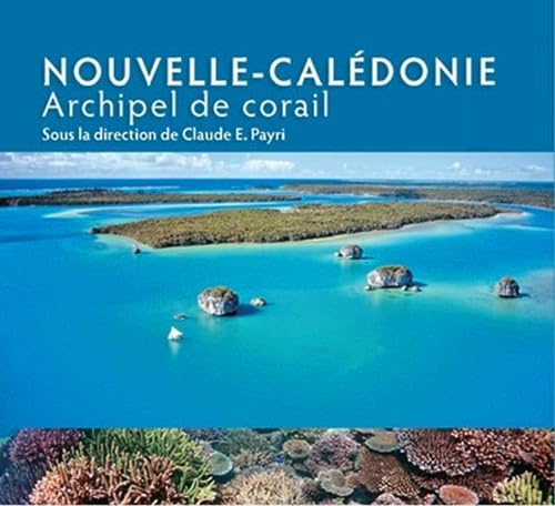 Nouvelle-Calédonie: Archipel de corail
