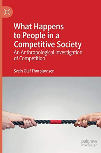 What Happens to People in a Competitive Society: An Anthropological Investigation of Competition