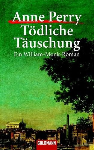Tödliche Täuschung: Ein William-Monk-Roman (Goldmann Krimi)