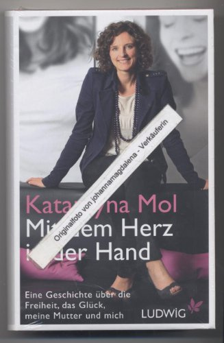 Mit dem Herz in der Hand: Eine Geschichte über die Freiheit, das Glück, meine Mutter und mich