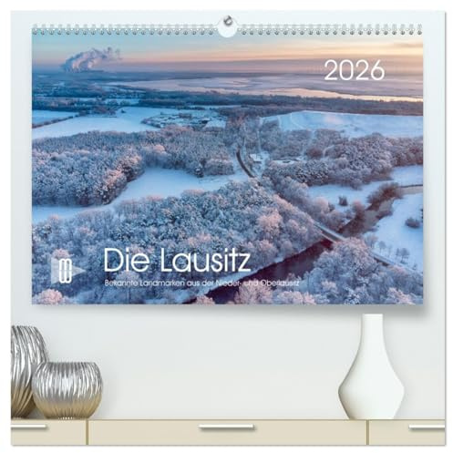 Die Lausitz - Region im Wandel (hochwertiger Premium Wandkalender 2026 DIN A2 quer), Kunstdruck in Hochglanz: Bekannte Landmarken aus dem Gebiet der Lausitz. (CALVENDO Orte)