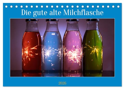 Die gute alte Milchflasche (Tischkalender 2026 DIN A5 quer), CALVENDO Monatskalender: Die Glasflasche für Milch kommt zurück. (CALVENDO Spass)