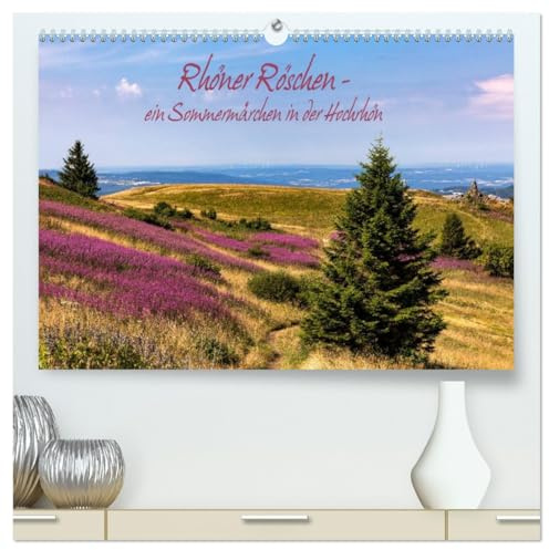 Rhöner Röschen - ein Sommermärchen in der Hochrhön (hochwertiger Premium Wandkalender 2026 DIN A2 quer), Kunstdruck in Hochglanz: Wenn im Hochsommer ... einzigartigen Augenschmaus (CALVENDO Natur)