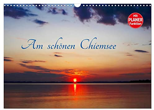 Am schönen Chiemsee (Wandkalender 2026 DIN A3 quer), CALVENDO Monatskalender: Kalender mit Farbaufnahmen vom schönen Chiemsee. (CALVENDO Orte)