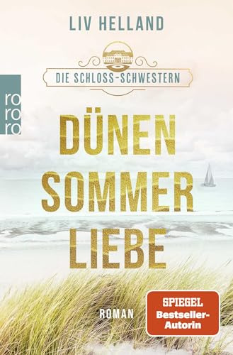 Die Schloss-Schwestern: Dünensommerliebe: Der Sommer-Liebesroman zum Wohlfühlen und Wegträumen (Die Schloss-Schwestern-Trilogie, Band 2)