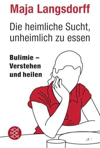 Die heimliche Sucht, unheimlich zu essen: Bulimie - Verstehen und heilen