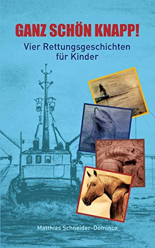 Ganz schön knapp!: Vier Rettungsgeschichten für Kinder