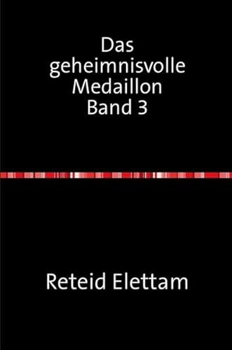 Das geheimnisvolle Medaillon / Das geheimnisvolle Medaillon Band 1: Das geheimnisvolle Medaillon Band 3