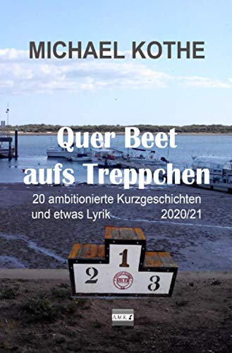 Quer Beet aufs Treppchen 2020/21: 20 ambitionierte Erzählungen und etwas Lyrik 2020/21