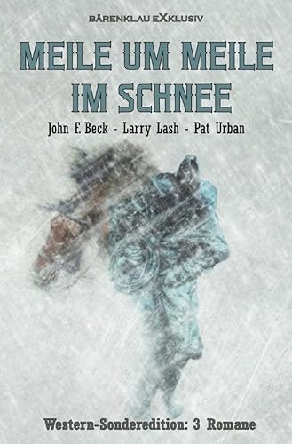 Meile um Meile im Schnee – Western-Sonderedition: 3 Romane