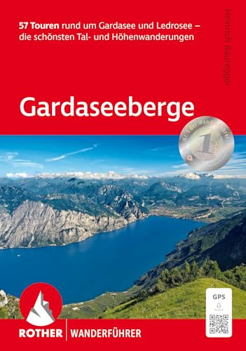 ROTHER Wanderführer Gardaseeberge: 57 Touren rund um Gardasee und Ledrosee – die schönsten Tal- und Höhenwanderungen. Mit GPS-Tracks