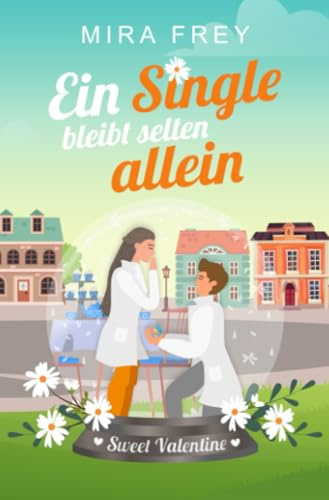 Ein Single bleibt selten allein: Ein humorvoller Liebesroman (Flowers of Valentine)