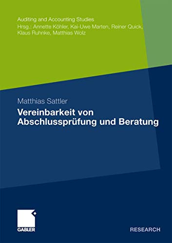 Vereinbarkeit von Abschlussprüfung und Beratung (Auditing and Accounting Studies) (German Edition): Eine empirische Analyse zu den Beratungsleistungen ... das Ausmaß der Bilanzpolitik ihrer Mandanten)