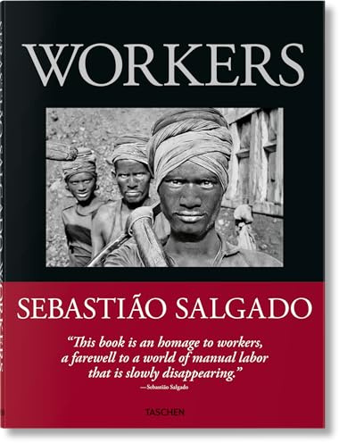 Sebastião Salgado: Workers. An Archaeology of the Industrial Age