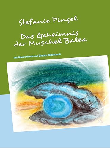 Das Geheimnis der Muschel Balea: Fantasykrimi