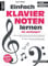 Einfach Klaviernoten lernen für Anfänger! Das superleichte Notentraining für Klavier & Keyboard – einfach Noten lesen lernen im Violin- und Bassschlüssel (inkl. QR-Codes + Audio-Download)