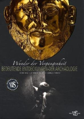 Wunder der Vergangenheit: Bedeutende Entdeckungen der Archäologie