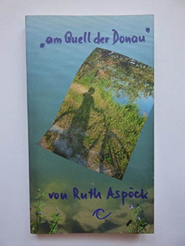 Am Quell der Donau: Neue Donaugeschichten