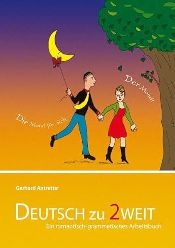 Deutsch zu zweit: Ein romantisch-grammatisches Arbeitsbuch für Deutsch als Fremdsprache
