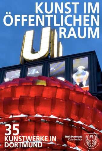 Kunst im öffentlichen Raum: 35 Kunstwerke in Dortmund