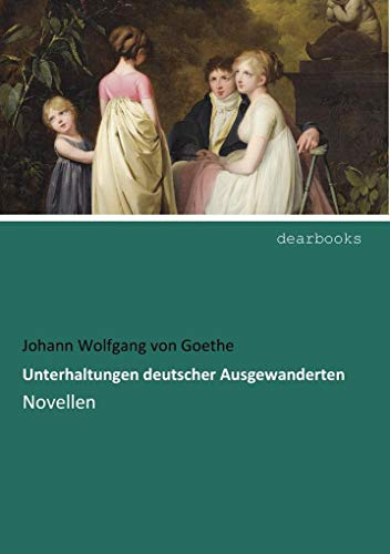 Unterhaltungen deutscher Ausgewanderten: Novellen