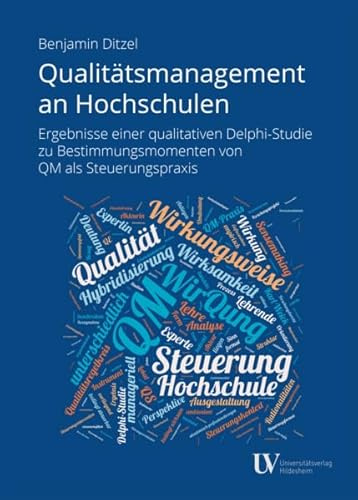 Qualitätsmanagement an Hochschulen: Ergebnisse einer qualitativen Delphi-Studie zu Bestimmungsmomenten von QM als Steuerungspraxis