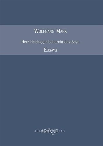 Herr Heidegger behorcht das Seyn: Essays
