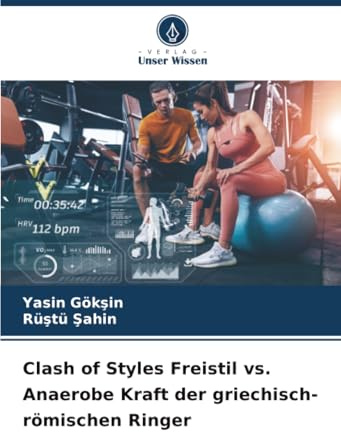 Clash of Styles Freistil vs. Anaerobe Kraft der griechisch-römischen Ringer